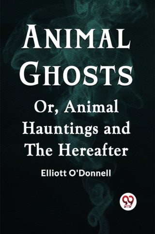 Cover image for 9789359951959 - Animal GhostsOr, Animal Hauntings and the Hereafter (Edition2023)