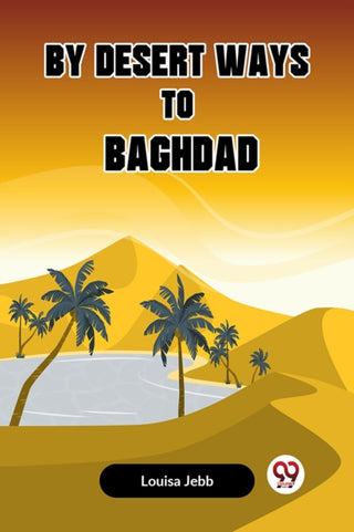 Supplemental image for 9789359955001 - By Desert Ways to Baghdad (Edition2023)