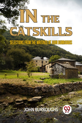 Cover image for 9789359955896 - IN THE CATSKILLSSELECTIONS FROM THE WRITINGS OF JOHN BURROUGHS (Edition2023)