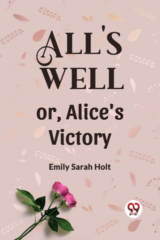 Supplemental image for 9789360462413 - All's Well or, Alice's Victory