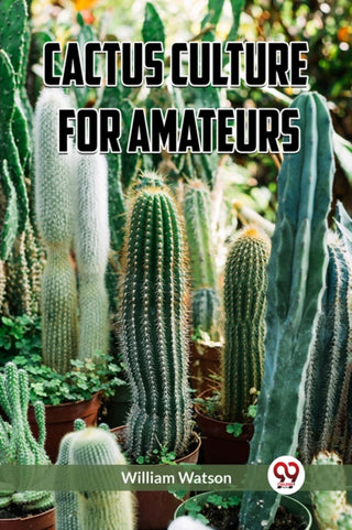 Cover image for 9789360465513 - Cactus Culture for Amateurs (Edition2023)