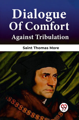 Supplemental image for 9789361151712 - Dialogue Of Comfort Against Tribulation