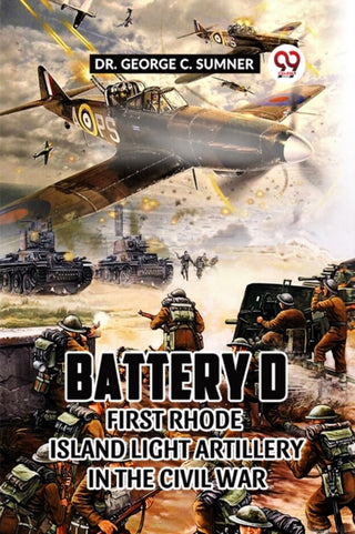 Cover image for 9789361155536 - Battery D First Rhode Island Light Artillery in the Civil War