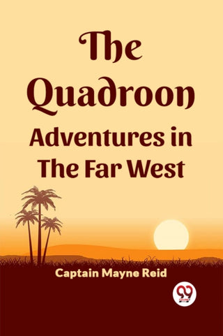Cover image for 9789361155857 - The Quadroon Adventures In The Far West