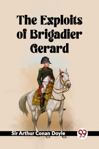 Cover image for 9789361156748 - The Exploits Of Brigadier Gerard