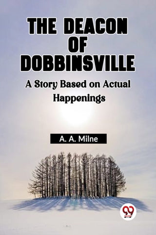 Cover image for 9789361159022 - The Deacon Of Dobbinsville A Story Based On Actual Happenings