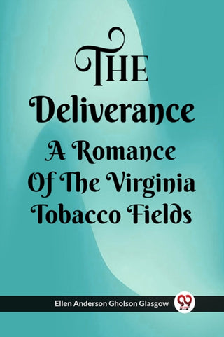 Cover image for 9789361159855 - The Deliverance A Romance Of The Virginia Tobacco Fields
