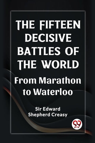 Cover image for 9789361428944 - The Fifteen Decisive Battles of the Worldfrom Marathon to Waterloo (Edition2023)