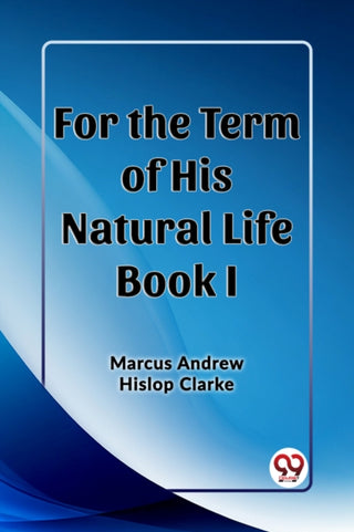 Cover image for 9789362207388 - For the Term of His Natural Life Book I (Edition2023)