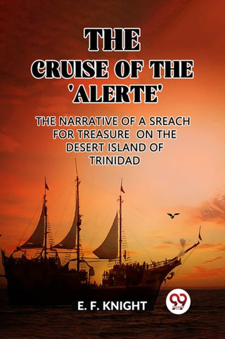 Cover image for 9789362207814 - The Cruise of the 'Alerte'The Narrative Of a Sreach For Treasure On The Desert Island Of Trinidad (Edition2023)
