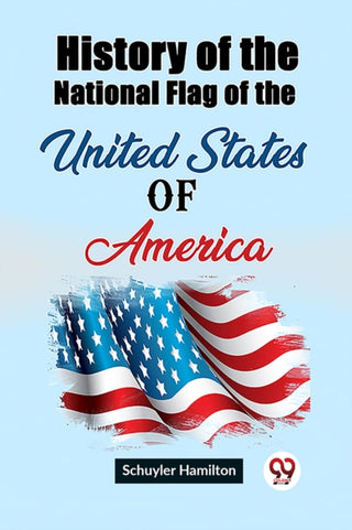 Cover image for 9789362209344 - History of the National Flag of the United States of America (Edition2023)