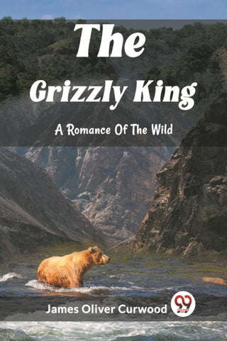 Cover image for 9789362209665 - The Grizzly KingA Romance Of The Wild (Edition2023)