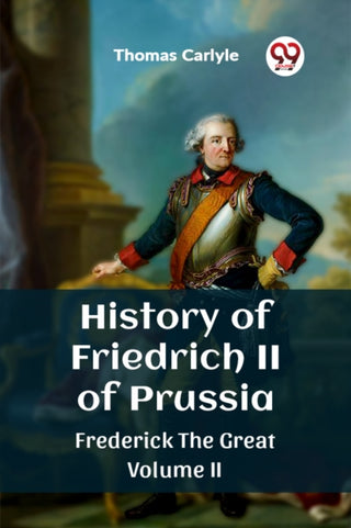 Cover image for 9789362760555 - History of Friedrich II of PrussiaFrederick The Great Volume II (Edition2023)