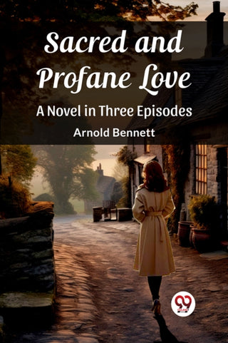 Cover image for 9789362762825 - Sacred and Profane LoveA Novel in Three Episodes (Edition2023)
