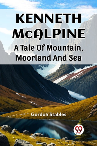 Supplemental image for 9789362766496 - Kenneth McalpineA Tale Of Mountain, Moorland And Sea (Edition2023)