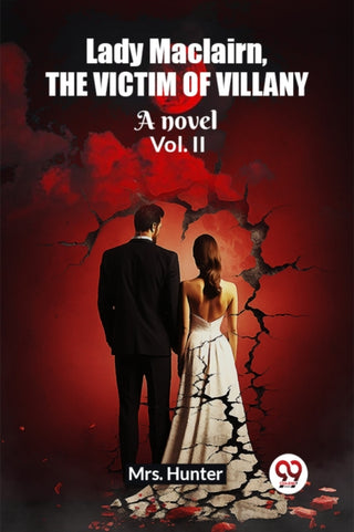Supplemental image for 9789362766816 - Lady Maclairn, the victim of villanyA novel Vol. II (Edition2023)