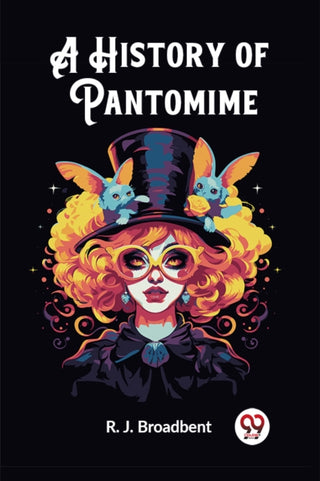 Cover image for 9789362769572 - A History of Pantomime (Edition2023)