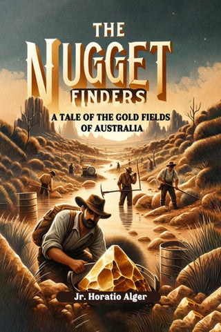Cover image for 9789363052772 - The Nugget FindersA Tale of the Gold Fields of Australia (Edition2024)