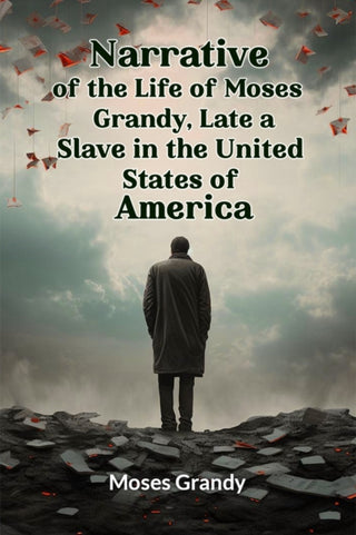 Cover image for 9789363053571 - Narrative of the Life of Moses Grandy, Late a Slave in the United States of America (Edition2024)