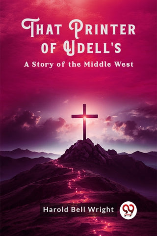 Cover image for 9789363056428 - That Printer of Udell'sA Story of the Middle West