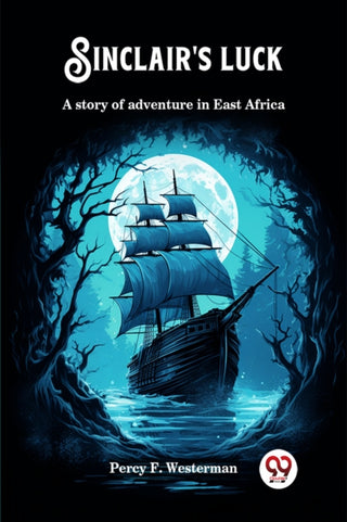 Cover image for 9789363058200 - Sinclair's luckA story of adventure in East Africa (Edition2024)