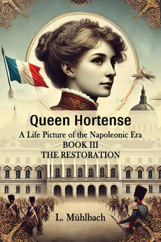 Cover image for 9789364281249 - Queen HortenseA Life Picture of the Napoleonic Era BOOK III (Edition2024)