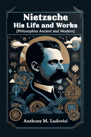 Cover image for 9789364288545 - Nietzsche His Life and Works[Philosophies Ancient and Modern] (Edition2024)