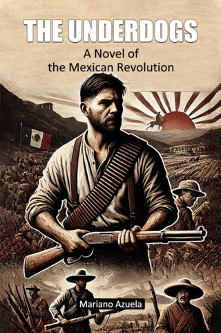 Cover image for 9789367145593 - The UnderdogsA Novel of the Mexican Revolution (Edition2024)