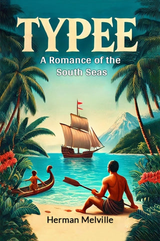 Cover image for 9789368097013 - TypeeA Romance of the South Seas (Edition2024)