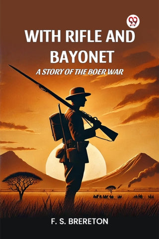 Cover image for 9789369072484 - With Rifle and Bayonet a Story of the Boer War