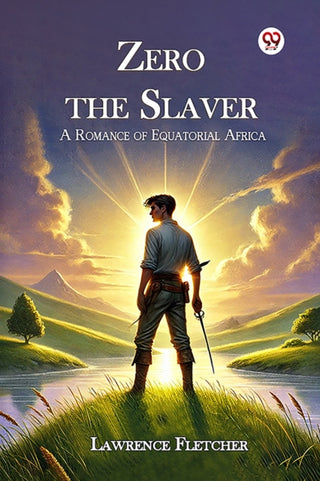 Supplemental image for 9789369073290 - Zero the Slaver a Romance of Equatorial Africa
