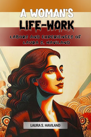 Cover image for 9789369078639 - A Woman's Life-WorkLabors and Experiences of Laura S. Haviland (Edition2024)