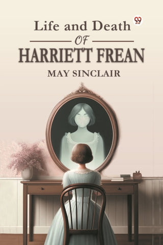 Cover image for 9789369079360 - Life and Death of Harriett Frean
