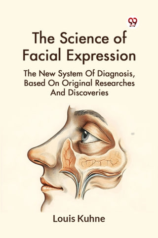 Cover image for 9789369422821 - The Science of Facial Expression the New System of Diagnosis, Based on Original Researches and Discoveries