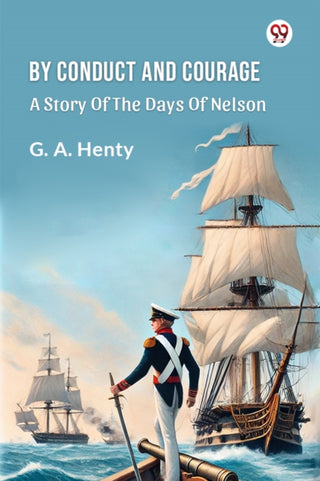 Cover image for 9789369425235 - By Conduct And CourageA Story Of The Days Of Nelson (Edition1)
