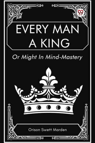 Cover image for 9789369429998 - Every Man a King Or Might In Mind-Mastery