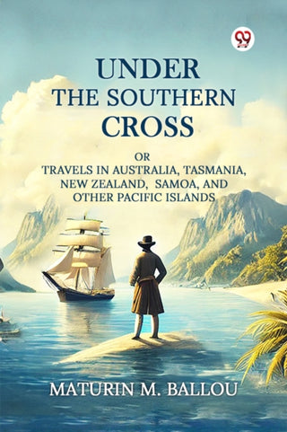 Cover image for 9789370420762 - Under The Southern CrossOr Travels In Australia, Tasmania, New Zealand, Samoa, And Other Pacific Islands (Edition1)