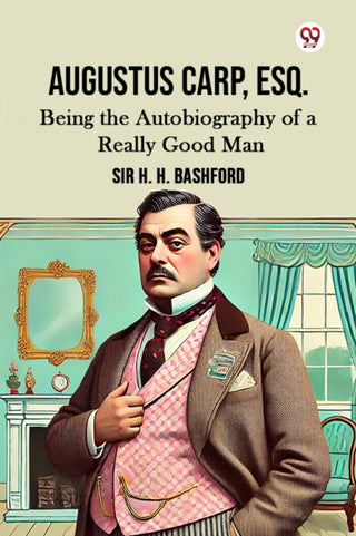 Cover image for 9789370422889 - Augustus Carp, Esq.Being the Autobiography of a Really Good Man (Edition1)