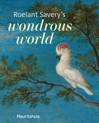 Cover image for 9789462625228 - Roelant Savery’s Wondrous World