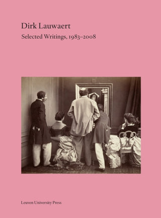 Cover image for 9789462703858 - Dirk Lauwaert. Selected Writings, 1983-2008