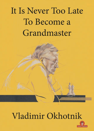 Cover image for 9789464201284 - It Is Never Too Late To Become a Grandmaster