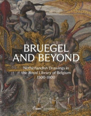 Cover image for 9789464366389 - Bruegel and Beyond – Netherlandish Drawings in the  Royal Library of Belgium, 1500–1800