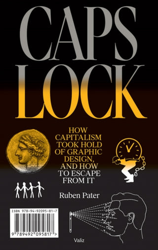 Cover image for 9789492095817 - Caps Lock: How Capitalism Took Hold of Graphic Design, and How to Escape from It