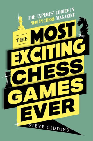 Cover image for 9789493257450 - The Most Exciting Chess Games Ever
