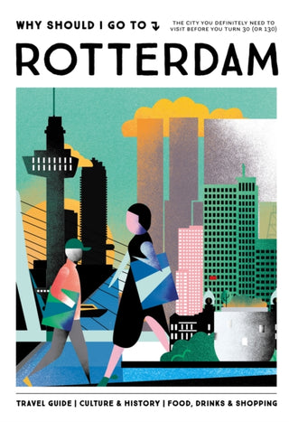Cover image for 9789493338708 - Why Should I Go To Rotterdam