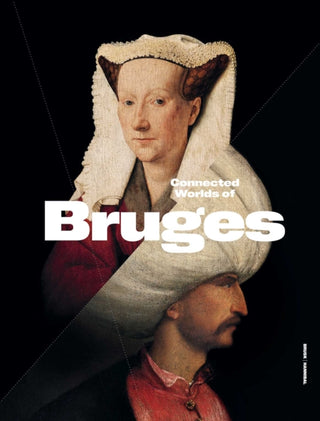 Cover image for 9789493416604 - Connected Worlds of Bruges (900-1550)