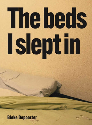 Cover image for 9789493531277 - Bieke Depoorter – The Beds I Slept In