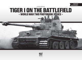 Cover image for 9789638962362 - Tiger I on the Battlefield: World War Two Photobook Series