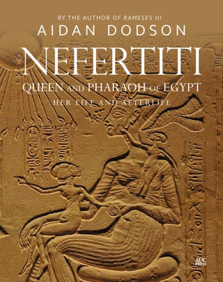 Cover image for 9789774169908 - Nefertiti, Queen and Pharaoh of Egypt