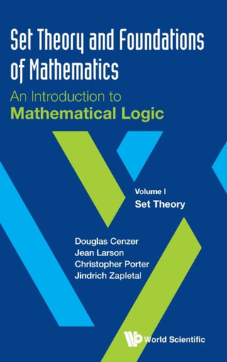 Cover image for 9789811201929 - Set Theory And Foundations Of Mathematics: An Introduction To Mathematical Logic - Volume I: Set Theory